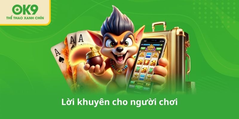 Lời khuyên cho người chơi